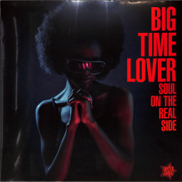 BIG TIME LOVER - SOUL ON THE REAL SIDE
