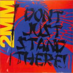 2MM DON T JUST STAND THERE! (LP)