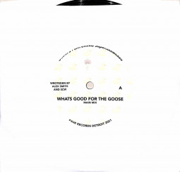WHATS GOOD FOR THE GOOSE (7 INCH)
